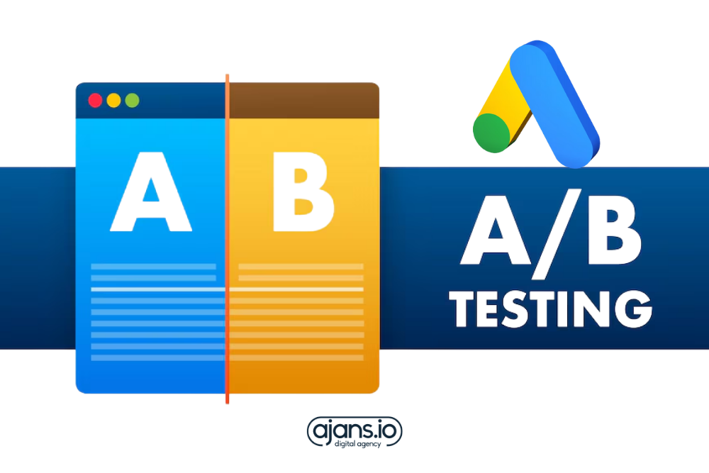 Google Ads Kampanyalarında A/B Testi Nasıl Yapılır?